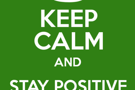 KEEP CALM AND STAY POSITIVE